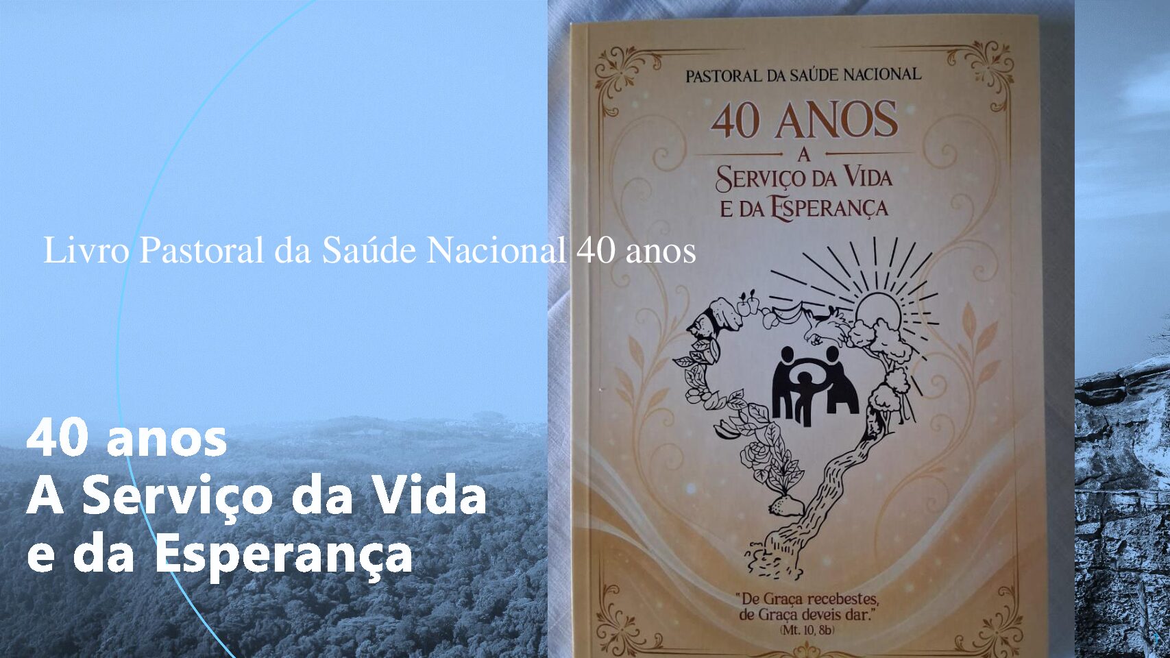 Pastoral da Saúde Nacional 40 anos a Serviço da Vida e da Esperança.